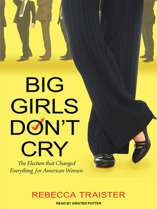 Title details for Big Girls Don't Cry by Rebecca Traister - Available
